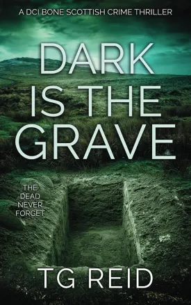 Dark is the Grave: A DCI Bone Scottish Crime Thriller (DCI Bone Scottish Crime Thrillers) Paperback  June 24, 2021