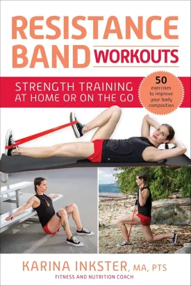 Resistance Band Workouts: 50 Exercises for Strength Training at Home or On the Go Paperback  Illustrated, May 5, 2020