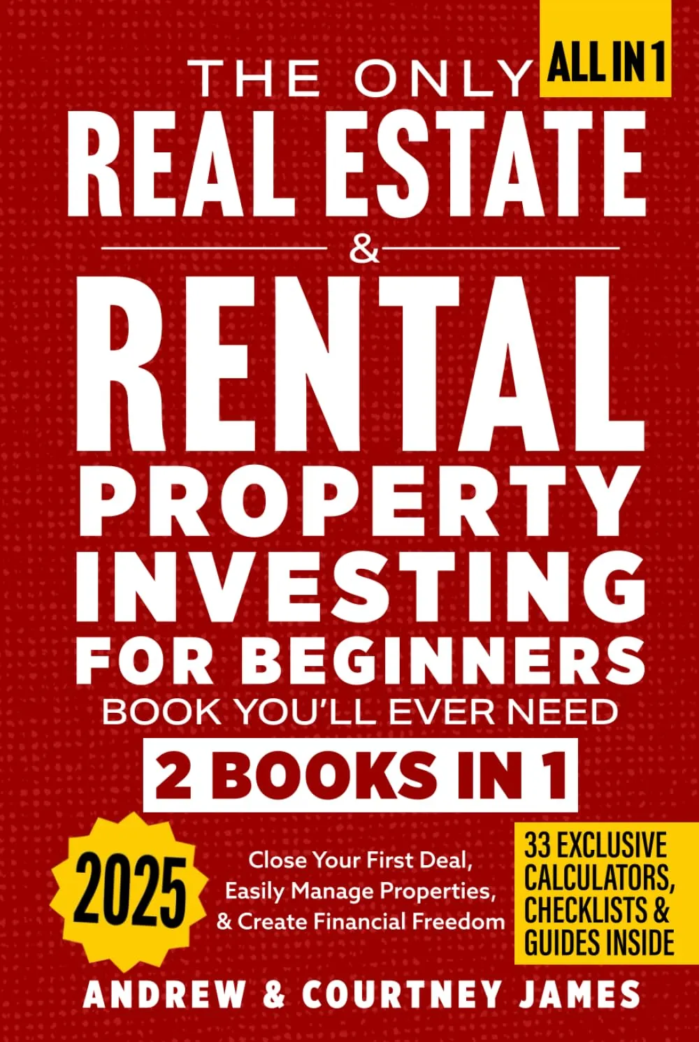 The Only Real Estate & Rental Property Investing For Beginners Book You'll Ever Need (2 in 1): Close Your First Deal, Easily Manage Properties, & Create Financial Freedom (Start A Business) Hardcover  October 12, 2024