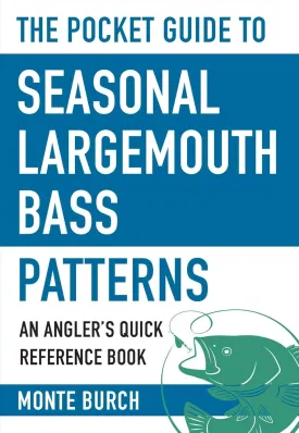 The Pocket Guide to Seasonal Largemouth Bass Patterns: An Angler's Quick Reference Book (Skyhorse Pocket Guides) Paperback  March 15, 2016